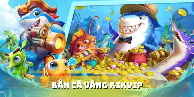 Bắn cá vàng Rikvip