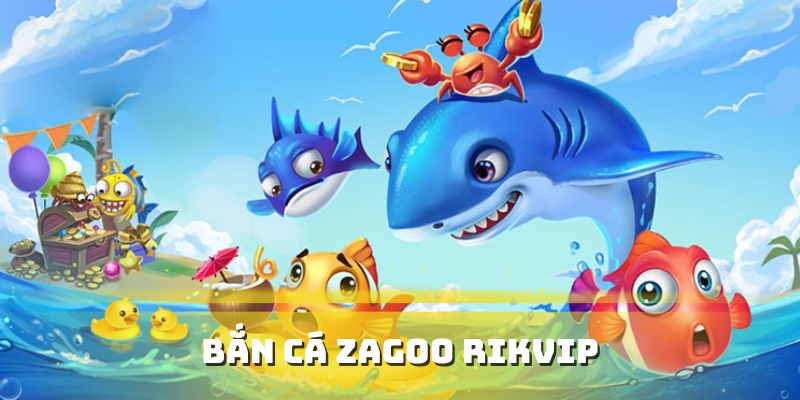 bắn cá zagoo Rikvip
