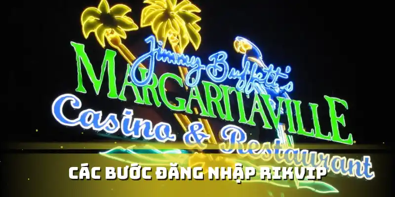 Các bước đăng nhập Rikvip