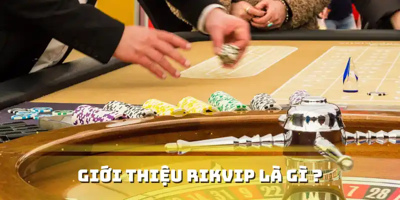 Giới thiệu Rikvip là gì?