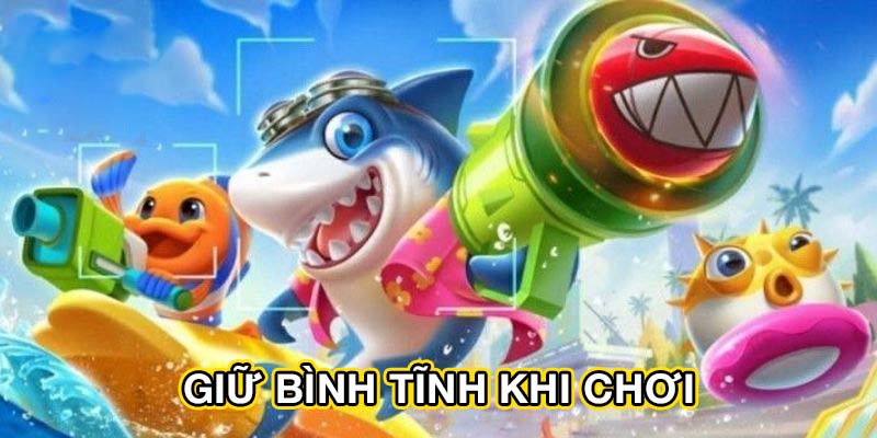 Giữ bình tĩnh khi chơi