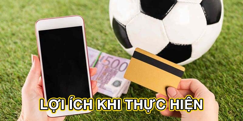 Lợi ích khi thực hiện