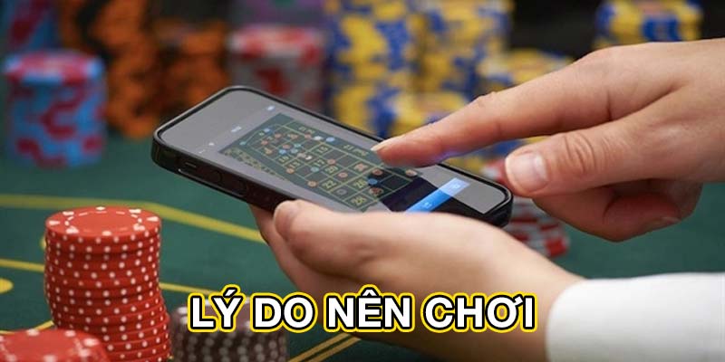 Lý do nên chơi