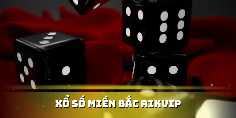 Xổ số miền Bắc Rikvip