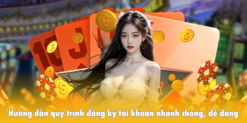 Hướng dẫn quy trình đăng ký tài khoản nhanh chóng, dễ dàng