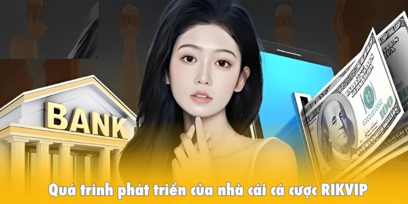 Câu chuyện vươn tầm đỉnh cao của RIKVIP